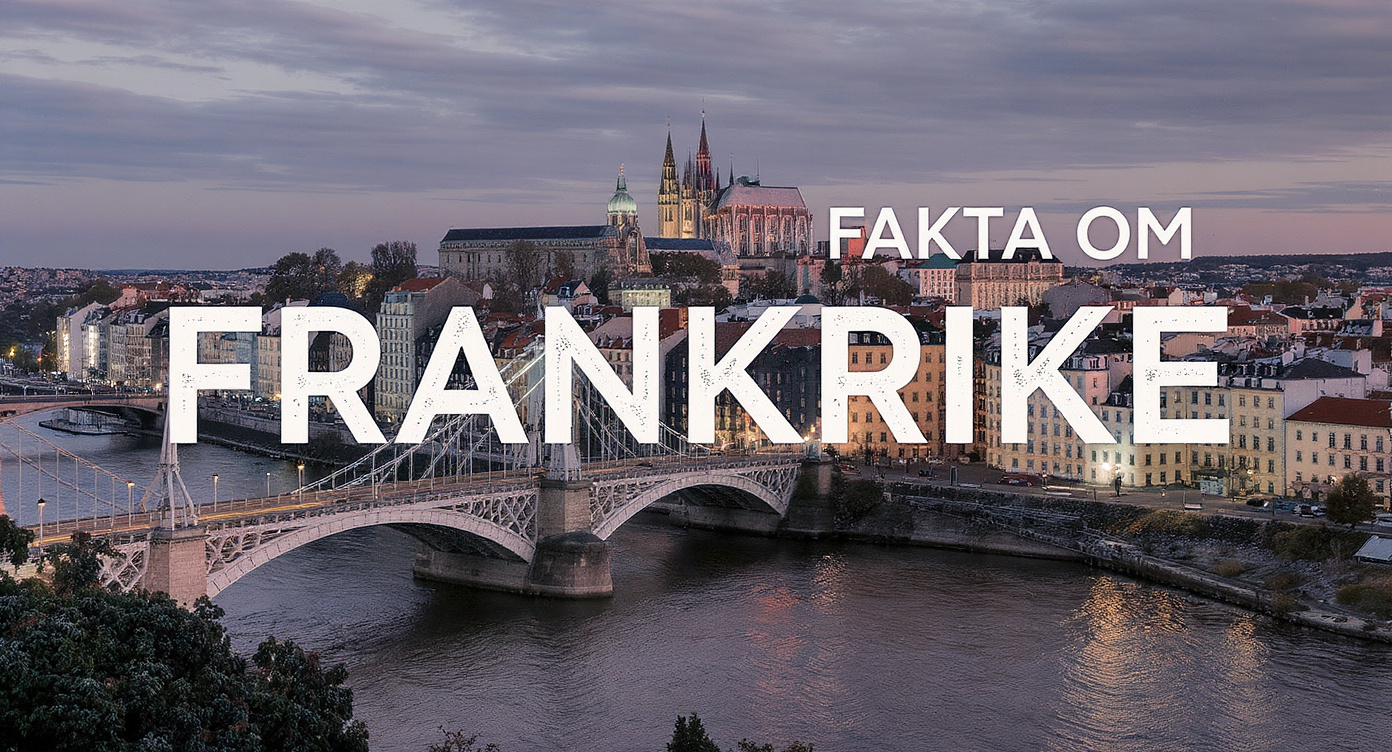 Fakta om Frankrike: En Komplett Guide till Europas Mest Inflytelserika Land